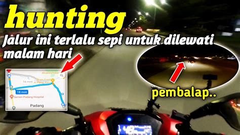 HUNTING DI JALUR SEPI BANYAK YANG NGETES MOTOR DI JALUR INI YouTube