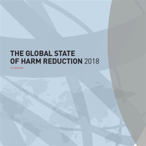 The Global State Of Harm Reduction 2018 International Drug Policy