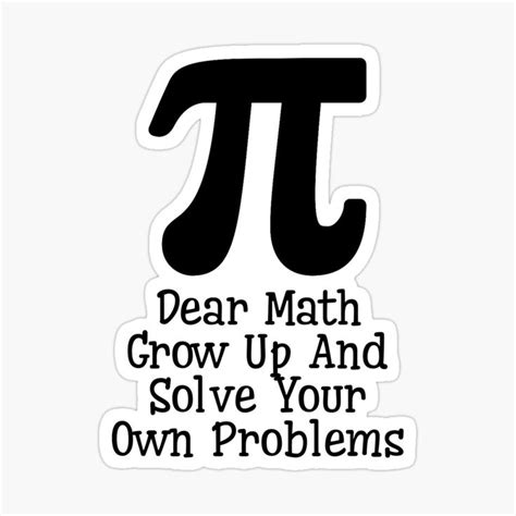 Dear Math Grow Up And Solve Your Own Problems Sticker For Sale By