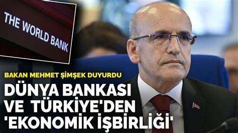 Bakan Mehmet Im Ek Duyurdu D Nya Bankas Ve T Rkiye Den Ekonomik