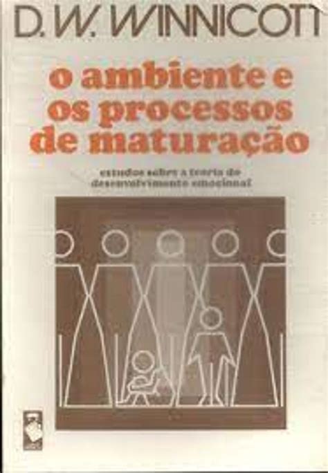 O Ambiente E Os Processos De Maturação - O Ambiente e Os Processos de Maturação - D. W. Winnicott - Estudos ...