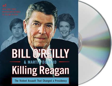 Killing Reagan: The Violent Assault that Changed a Presidency (Bill O'Reilly's Killing Series ...