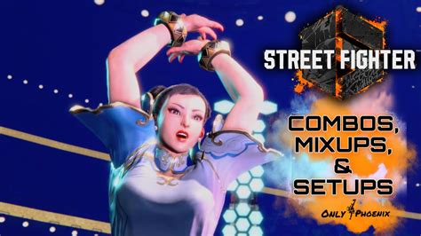 SF6 Chun Li Combos MixUps SetUps Street Fighter 6 Closed Beta