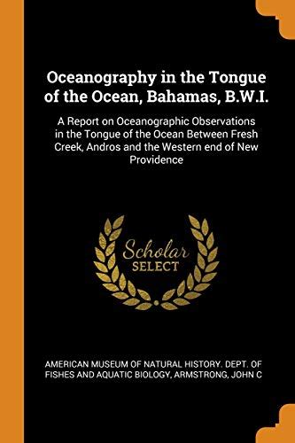 Oceanography in the Tongue of the Ocean, Bahamas, B.W.I.: A Report on Oceanographic Observations ...