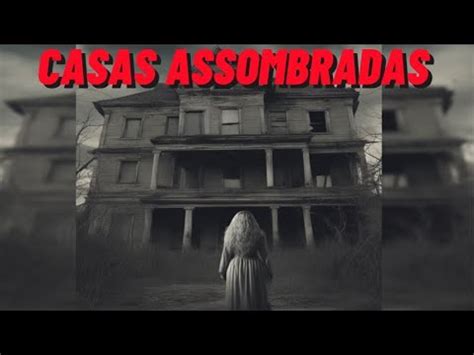 Relatos Reais Assustadores De Casas Mal Assombradas Youtube