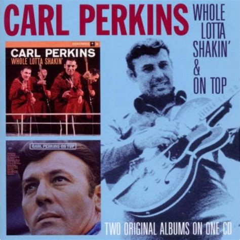 Carl Perkins Whole Lotta Shakin On Top Proper Music