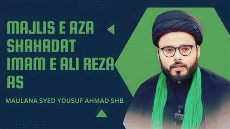 Live Majlis E Aza Shahadat Imam E Ali Reza As Maulana Syed Yusuf