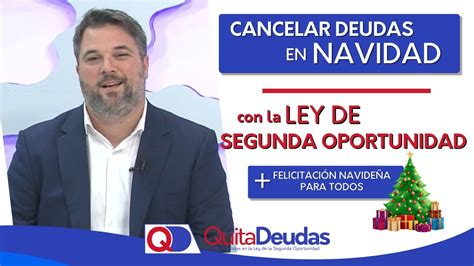 Cancelar Deudas En Navidad Con Ley De Segunda Oportunidad Entrevista Quita Deudas Tv Youtube