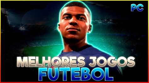 Top Melhores Jogos De Futebol Para Pc Que V O Te Tirar Do T Dio