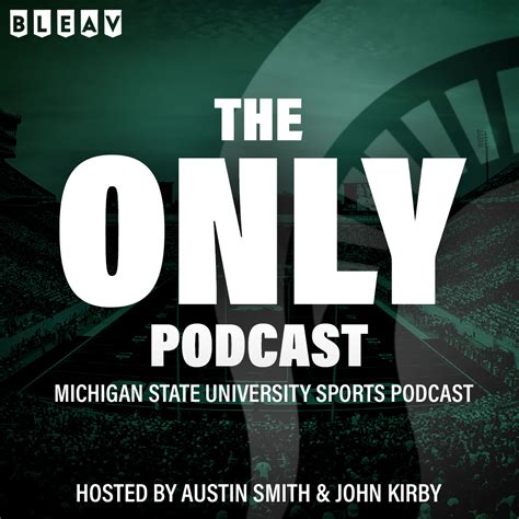 The Only Podcast – A Michigan State University Sports Podcast - Bleav