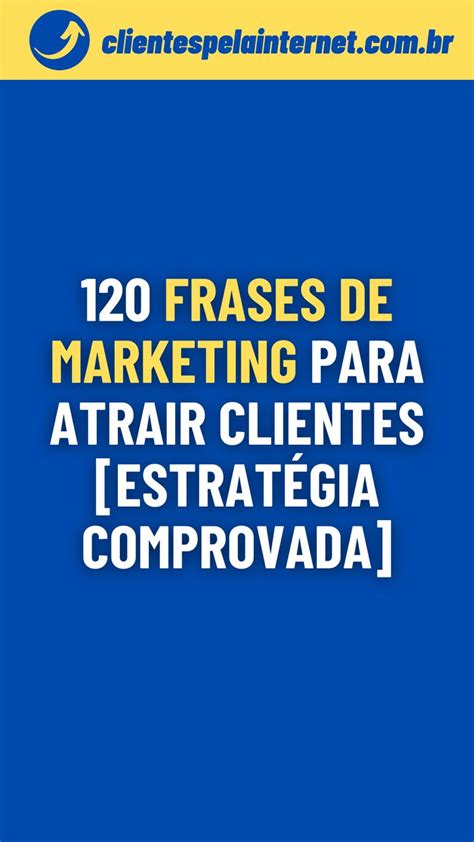 120 Frases De Marketing Para Atrair Clientes Estratégia Comprovada