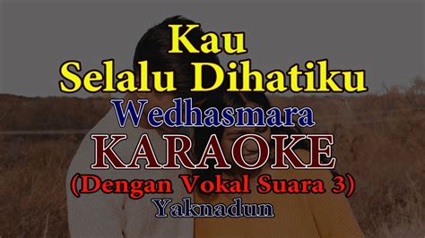 Kau Selalu Dihatiku Karaoke Dengan Vokal Suara Wedhasmara