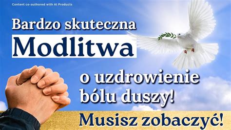 Bardzo Skuteczna Modlitwa O Uzdrowienie B Lu Duszy Musisz Zobaczy