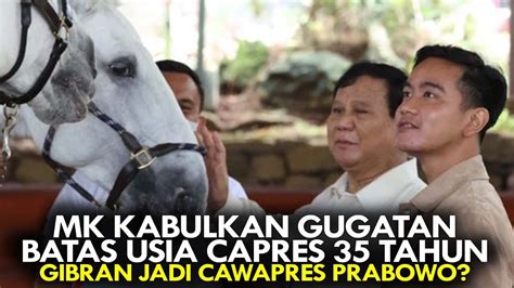 Mk Kabulkan Gugatan Batas Usia Capres Tahun Gibran Jadi Cawapres