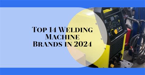 Best Welding Machine Brands | Top 14 in 2024 - Welding Innovate