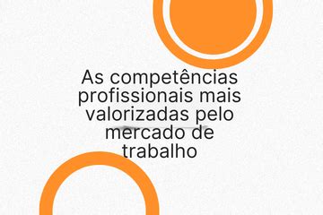 As competências profissionais mais valorizadas pelo mercado de trabalho