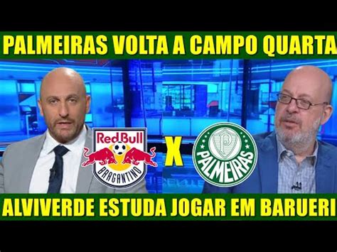 Bragantino X Palmeiras Verd O Volta A Campo Nesta Quarta Feira Pelo