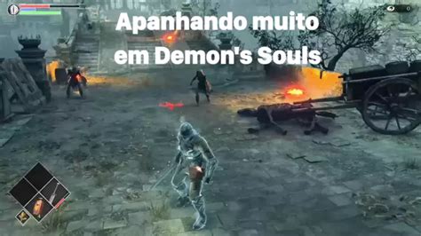 Demon S Souls Jogando Pela Primeira Vez Apanhando Muito Em Demon S