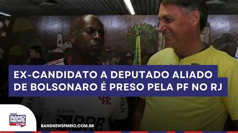 Aliado De Bolsonaro Preso Pela Pf No Rj Por Suspeita De Fraude Em