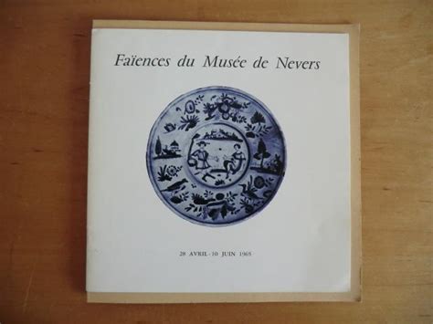 Faïence du Musée de Nevers de la Renaissance à la Revolution Chefs d