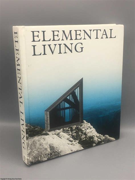 Elemental Living Contemporary Houses In Nature By Editors Phaidon