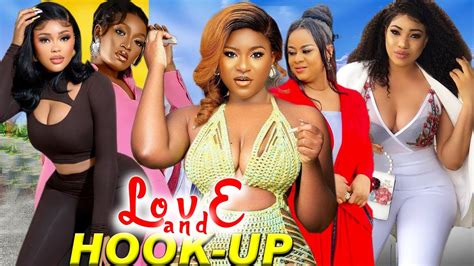 Love And Hook Up Complete Season Uju Okoli Adaeze Eluke Destiny Etiko