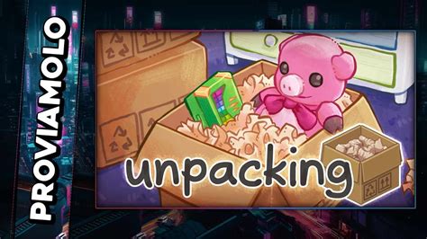 UN TRASLOCO ZEN UNPACKING Gameplay ITA PROVIAMOLO YouTube