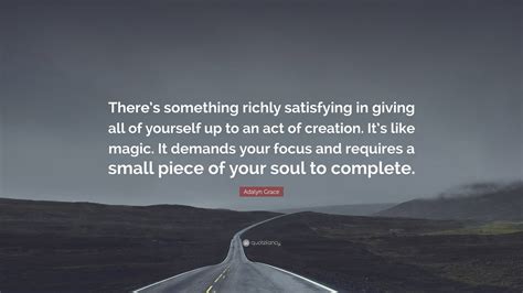 Adalyn Grace Quote Theres Something Richly Satisfying In Giving All