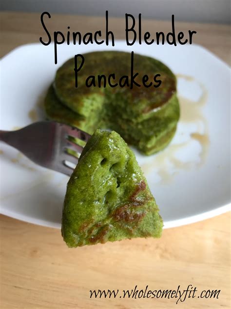 Wellness Wednesday Spinach Blender Pancakes Vegan And Flourless Wholesomely Fit