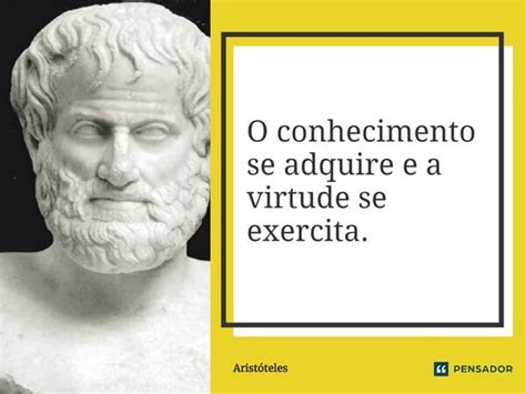 O conhecimento se adquire e a virtude se Aristóteles Pensador