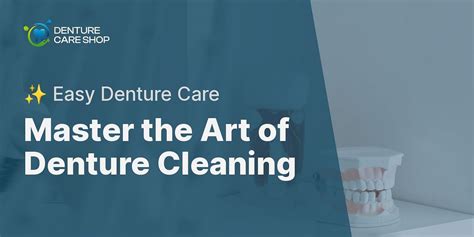 Step-by-Step Guide to Cleaning Your Dentures | Denture Care Shop