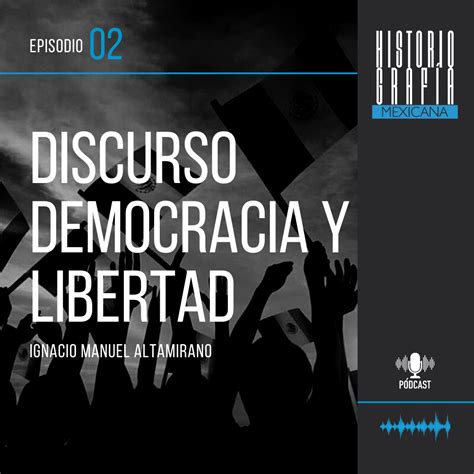 Ep 2 Democracia y libertad Ignacio Manuel Altamirano Pódcast