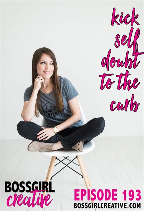 Episode 193 Kicking Self Doubt To The Curb Boss Girl Creative