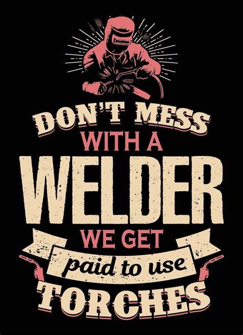 Don T Mess With A Welder T Shirts Welder Memes Welders Welding