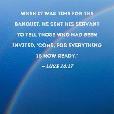 Luke 14 17 When It Was Time For The Banquet He Sent His Servant To Tell Those Who Had Been