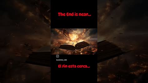 The End Is Near El Fin Esta Cerca Youtube