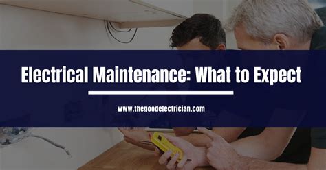 Electrical Maintenance What To Expect 2025