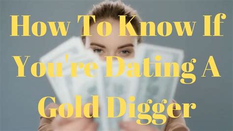 How To Know If Youre Dating A Gold Digger How To Know Gold Digger