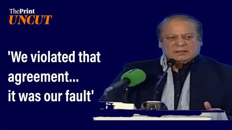 Nawaz Sharif Says Pak Violated Agreement With India Signed By Him And