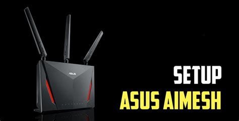 How to setup Asus AiMesh? (video) - JayceOoi.com