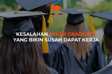 Kesalahan Fresh Graduate Yang Bikin Susah Dapat Kerja Loker Bali Info