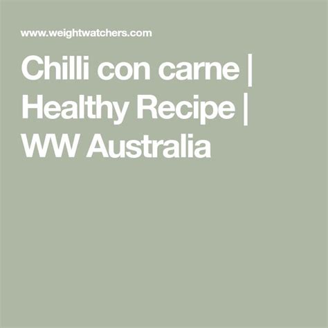 Chilli Con Carne Healthy Recipe Ww Australia Recipe Slow Cooked