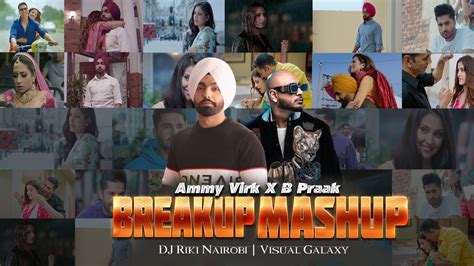 Breakup Mashup 2020 DJ Riki Nairobi Visual Galaxy Ammy Virk X B