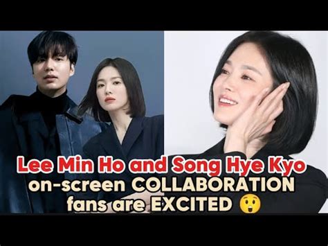 Lee Min Ho And Song Hye Kyo On Screen Collaboration Fans Are Excited