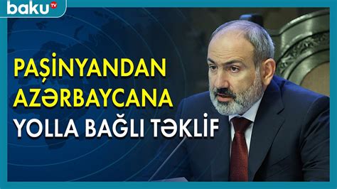 Paşinyan Azərbaycana yolla bağlı təklif göndərdiyini açıqlayıb BAKU