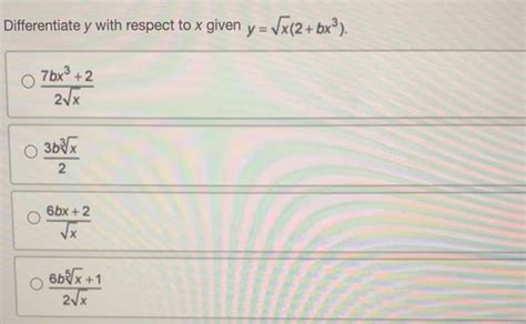 Solved Differentiate Y With Respect To X Given Y X 2 Bx3