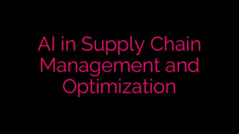 AI in Supply Chain Management and Optimization