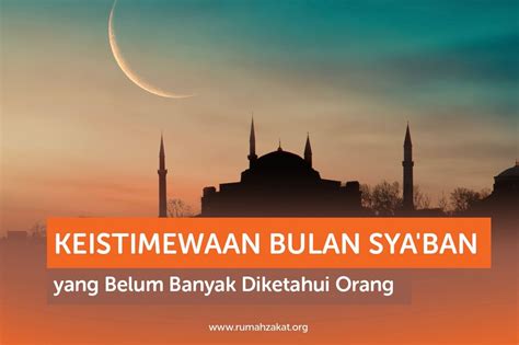 keistimewaan bulan syaban    diketahui  rumah zakat