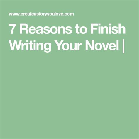 7 Reasons To Finish Writing Your Novel Writing Strategies Novels