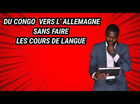 Comment Immigrer Du Congo Vers L Allemagne Sans Faire Les Cours De